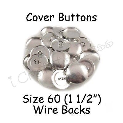 25 Size 60 (1 1/2" - 38mm) Cover Buttons / Fabric Covered Buttons - Wire Back