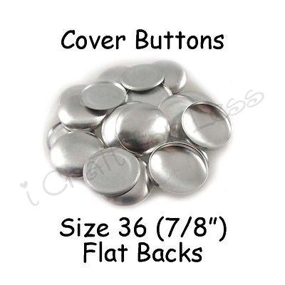 100 Size 36 (7/8" - 23mm) Cover Buttons / Fabric Covered Buttons - Flat Back