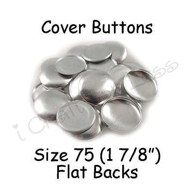 100 Size 75 (1 7/8" - 48mm) Cover Buttons / Fabric Covered Buttons - Flat Back