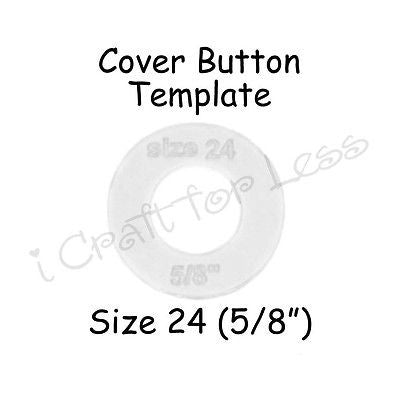 Cover Covered Button Template - Size 24 (5/8") Clear Plastic Acrylic Circle